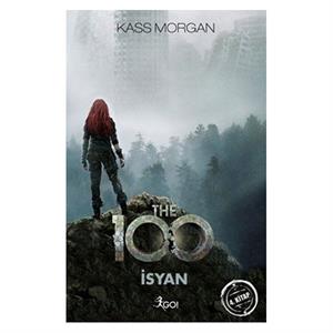 The 100 4. Kitap İsyan Kass Morgan Go Kitap