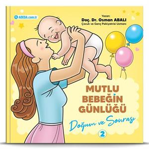 Mutlu Bebeğin Günlüğü 2 Doğum ve Sonrası Osman Abalı Adeda Yayınları