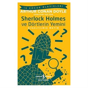 Kısaltılmış Metin Sherlock Holmes ve Dörtlerin Yemini Arthur Conan Doyle İş Bankası Kültür Yayınları