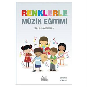 Renklerle Müzik Eğitimi Salih Aydoğan Arkadaş Yayınları