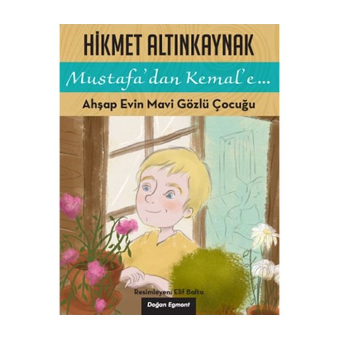 Mustafadan Kemale 1 Ahşap Evin Mavi Gözlüklü Çocuğu Hikmet Altınkaynak Doğan Egmont Yayıncılık