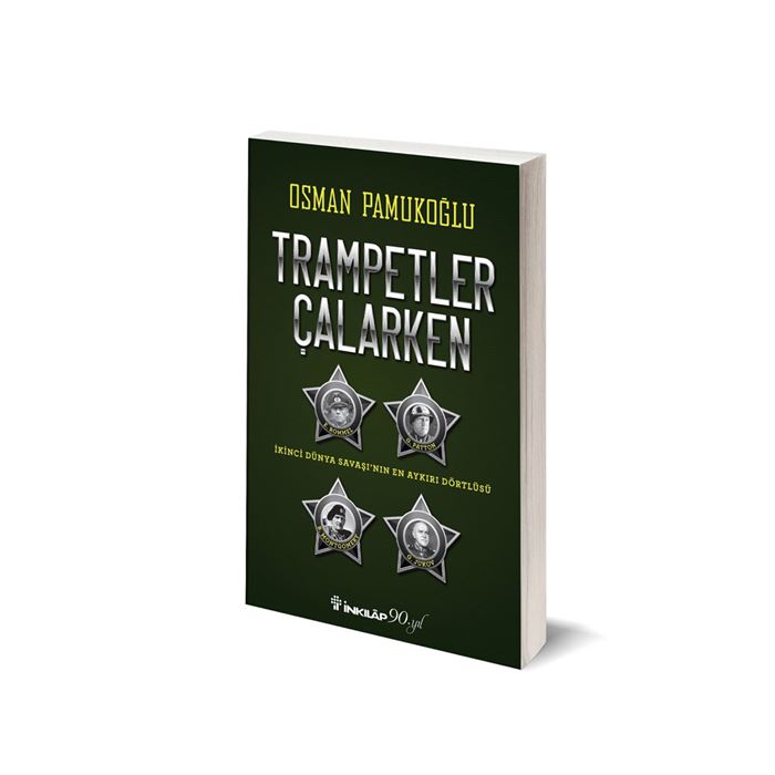 Trampetler Çalarken - İkinci Dünya Savaşının En Aykırı Dörtlüsü Osman Pamukoğlu İnkılap Kitabevi