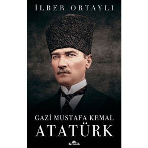 Gazi Mustafa Kemal Atatürk İlber Ortaylı Kronik Kitap