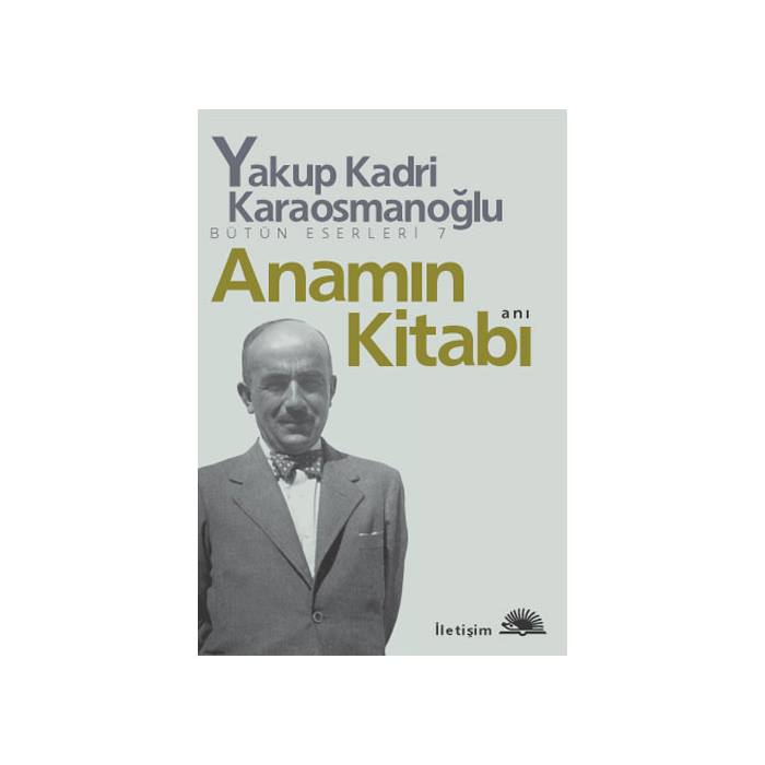 Anamın Kitabı Yakup Kadri Karaosmanoğlu İletişim Yayınları