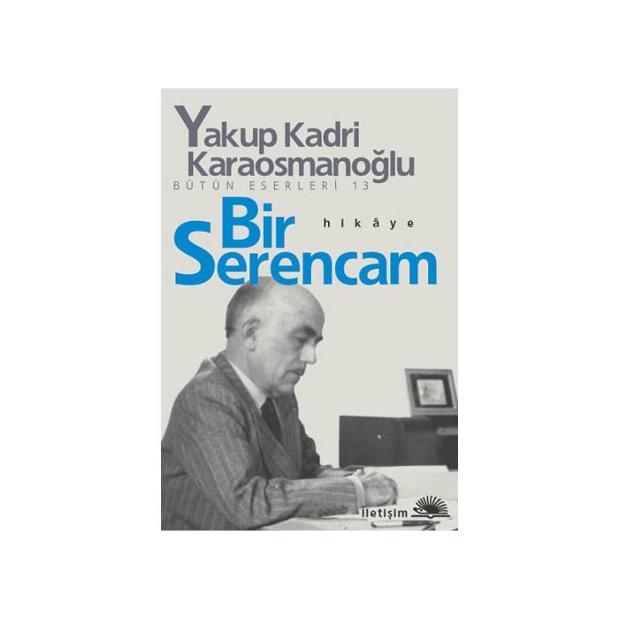 Bir Serencam Yakup Kadri Karaosmanoğlu İletişim Yayınları