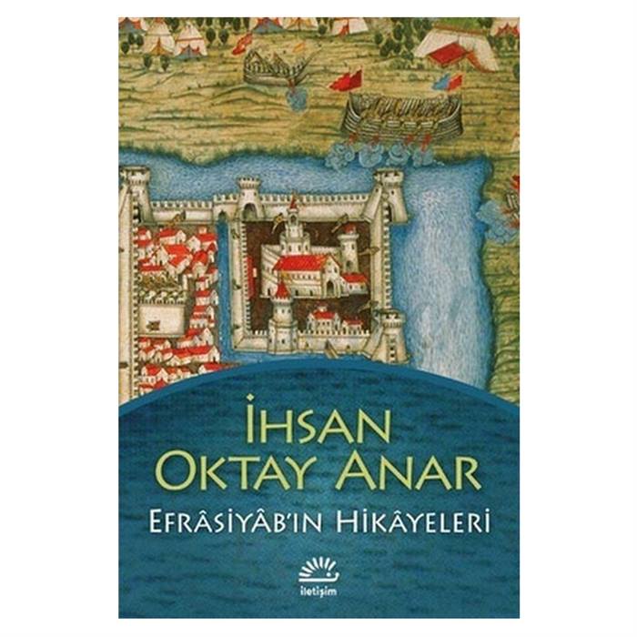 Efrasiyabın Hikayeleri İhsan Oktay Anar İletişim Yayınları