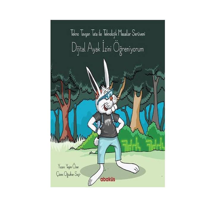 Tekno Tavşan Tata Dijital Ayak İzini Öğreniyorum Yeşim Özen Abaküs Kitap