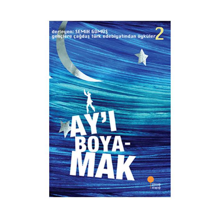 Gençlere Çağdaş Türk Edebiyatından Öyküler 2 Ayı Boyamak Semih Gümüş Günışığı Kitaplığı