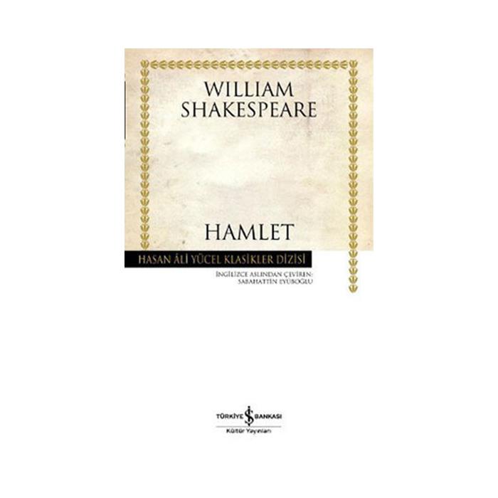 Hamlet Hasan Ali Yücel Klasikler William Shakespeare İş Bankası Kültür Yayınları
