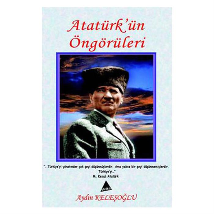 Atatürkün Öngörüleri Aydın Keleşoğlu Delta Yayınları