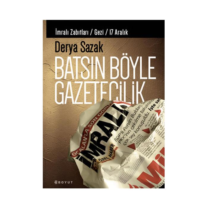 Batsın Böyle Gazetecilik Derya Sazak Boyut Yayınları