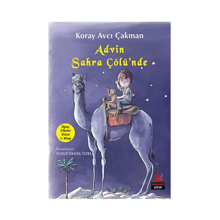 İlginç Ülkeler Dizisi 1. Kitap Advin Sahra Çölünde Koray Avcı Çakman Kırmızı Kedi Yayınları