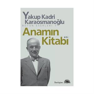 Anamın Kitabı Yakup Kadri Karaosmanoğlu İletişim Yayınları