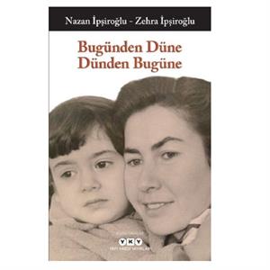 Bugünden Düne Dünden Bugüne Nazan İpşiroğlu Zehra İpşiroğlu Yapı Kredi Yayınları