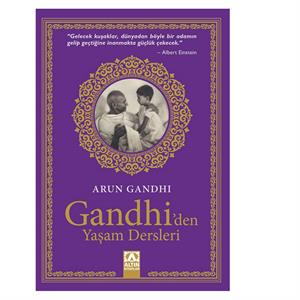 Gandhiden Yaşam Dersleri Arun Gandhi Altın Kitaplar