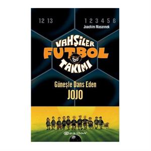 Vahşiler Futbol Takımı 11 Güneşle Dans Eden Jojo Ciltli Joachim Masannek Epsilon Yayınları