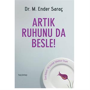 Artık Ruhunuda Besle Dr M Ender Saraç Hayy Kitap Yay