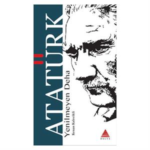 Yenilmeyen Deha Atatürk Delta Kültür Kitap
