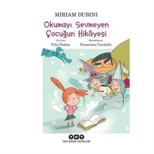 Okumayı Sevmeyen Çocuğun Hikayesi Miriam Dubini Yapı Kredi Yay