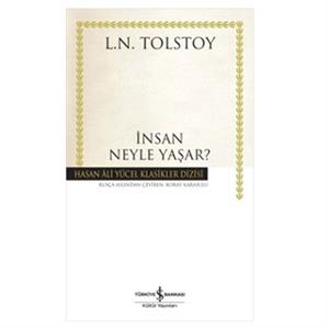 İnsan Neyle Yaşar Hasan Ali Yücel Klasikler Lev Nikolayeviç Tolstoy İş Bankası Kültür Yayınları