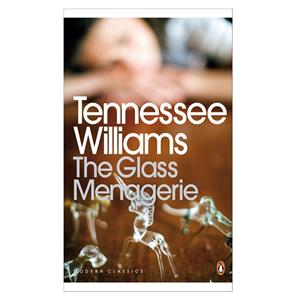 The Glass Menagerie Tennessee Williams Penguin Modern Classics