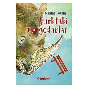 Parktaki Gergedanlar Mehmet Atilla Tudem Yayınları