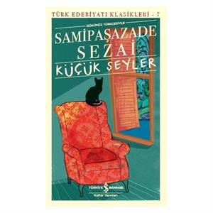 Küçük Şeyler Günümüz Türkçesiyle Samipaşazade Sezai İş Bankası Kültür Yayınları