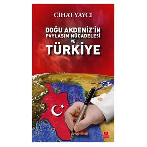 Doğu Akdenizin Paylaşım Mücadelesi ve Türkiye Cihat Yaycı Kırmızı Kedi Yayınları