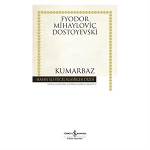 Kumarbaz Hasan Ali Yücel Klasikler Fyodor Mihayloviç Dostoyevski İş Bankası Kültür Yayınları