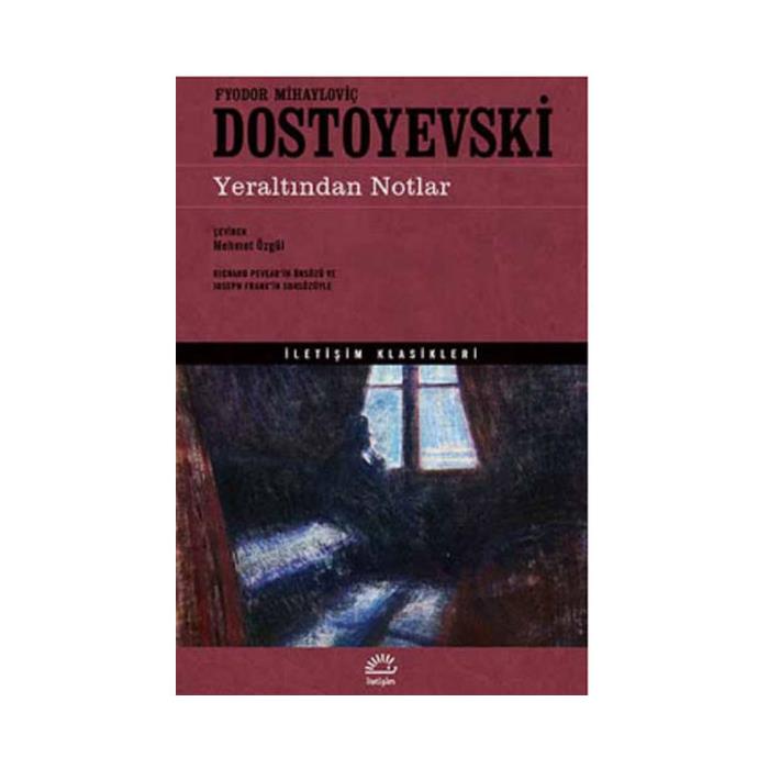 Yeraltından Notlar Fyodor Mihayloviç Dostoyevski İletişim Yay