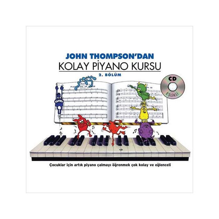 John Thompsondan Kolay Piyano Kursu 2.Bölüm Cd İlaveli John Thompson Porte Müzik Eğitim Merkezi