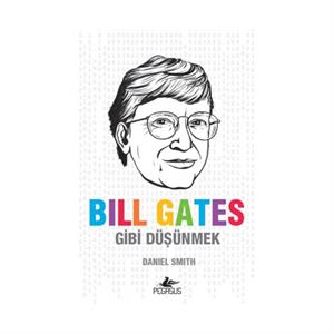 Bill Gates Gibi Düşünmek Daniel Smith Pegasus Yayınları