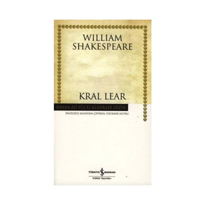 Kral Lear Hasan Ali Yücel Klasikler William Shakespeare İş Bankası Kültür Yayınları