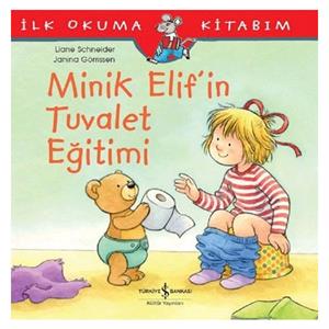 İlk Okuma Kitabım Minik Elifin Tuvalet Eğitimi Liane Schneider İş Bankası Kültür Yayınları