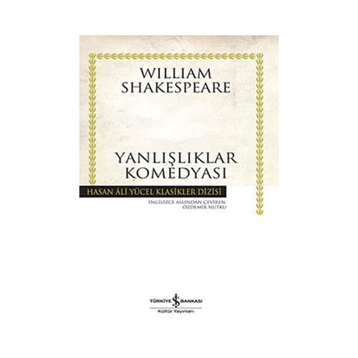Yanlışlıklar Komedyası Hasan Ali Yücel Klasikler William Shakespeare İş Bankası Kültür Yayınları
