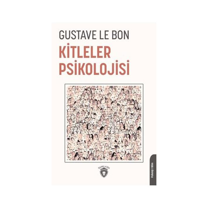 Kitleler Psikolojisi Gustave le Bon Dorlion Yayınevi