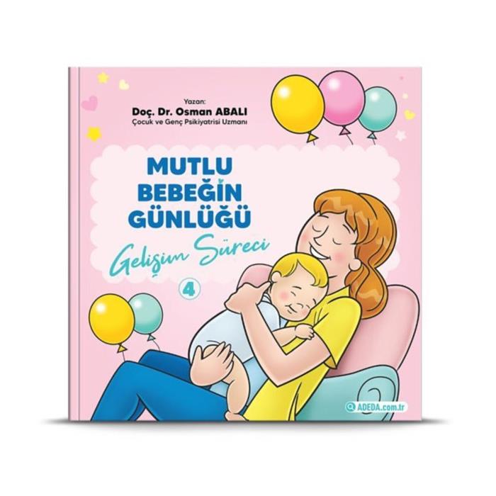 Mutlu Bebeğin Günlüğü 4 Gelişim Süreci Osman Abalı Adeda Yayınları
