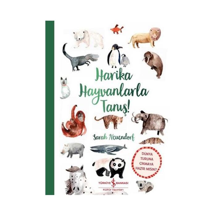Harika Hayvanlarla Tanış İş Bankası Kültür Yayınları