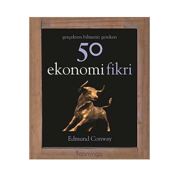Gerçekten Bilmeniz Gereken 50 Ekonomi Fikri Edmund Conway Domingo Yayınevi
