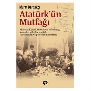 Atatürk ün Mutfağı Murat Bardakçı Turkuvaz Kitap