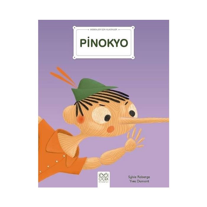 Bebekler İçin Klasikler Pinokyo Sylvie Roberge 1001 Çiçek Yayınları 