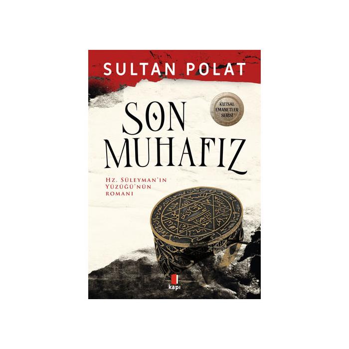 Son Muhafız - Hz.Süleyman'ın Yüzüğü'nün Romanı Sultan Polat Kapı Yayınları