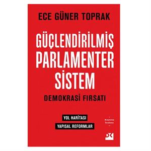 Güçlendirilmiş Parlamenter Sistem - Demokrasi Fırsatı Ece Güner Toprak
