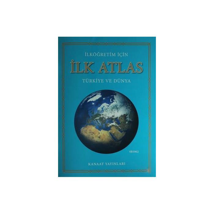 İlköğretim İçin İlk Atlas Türkiye ve Dünya Kanaat Yayınları