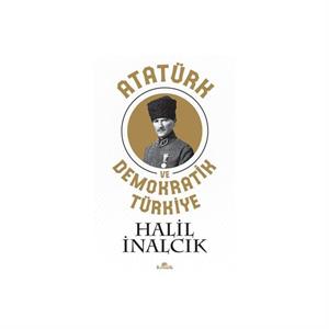 Atatürk ve Demokratik Türkiye Halil İnalcık Kronik Kitap