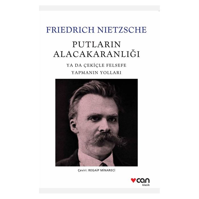 Putların Alacakaranlığı Friedrich Nietzsche Can Yayınları