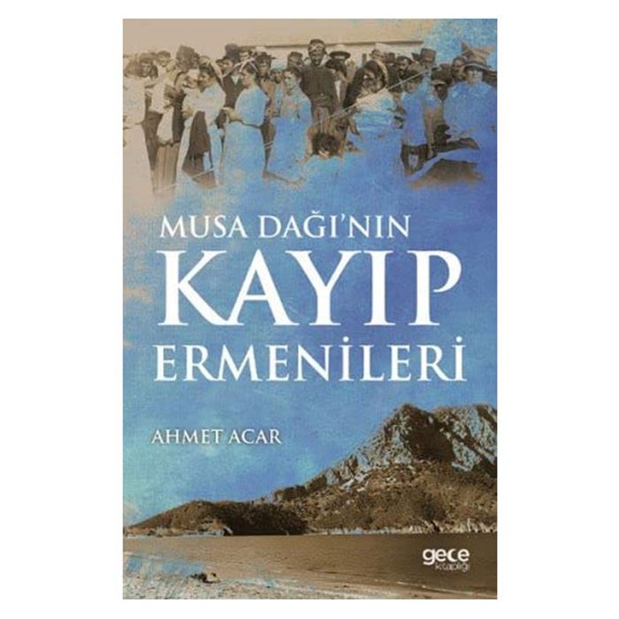 Musa Dağı nın Kayıp Ermenileri Ahmet Acar Gece Kitaplığı
