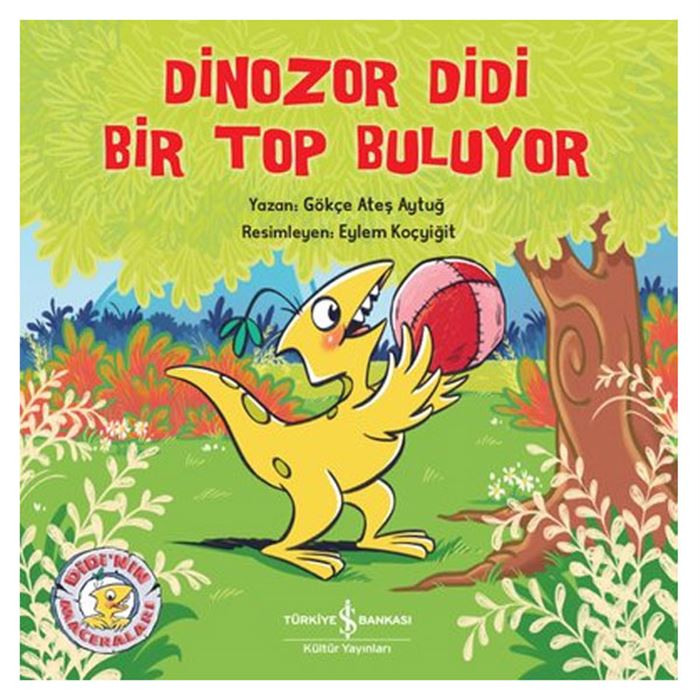 Dinozor Didi Bir Top Buluyor İş Bankası Kültür Yayınları