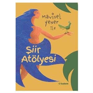 Mavisel Yener İle Şiir Atölyesi Mavisel Yener Tudem Yayınları