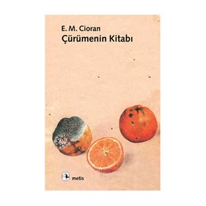 Çürümenin Kitabı Emil Michel Cioran Metis Yayıncılık